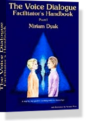 The Voice Dialogue Facilitator's Handbook; A Step by Step Guide to Working with the Aware Ego